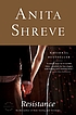 Resistance : a novel door Anita Shreve