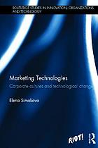 Marketing technologies : corporate cultures and technological change