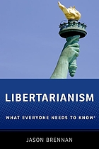 Libertarianism : what everyone needs to know