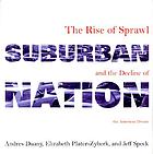 Suburban nation : the rise of sprawl and the decline of the American Dream