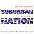 Suburban nation : the rise of sprawl and the decline of the American Dream