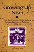 Growing up Nisei : race, generation, and culture among Japanese Americans of California, 1924-49