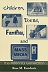 Children, teens, families, and mass media : the millennial generation
