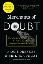 Merchants of doubt : how a handful of scientists obscured the truth on issues from tobacco smoke to global warming