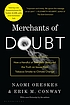 Merchants of doubt : how a handful of scientists obscured the truth on issues from tobacco smoke to global warming