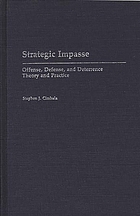 Strategic impasse : offense, defense, and deterrence theory and practice