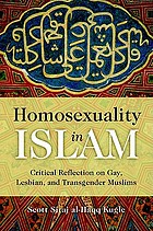 Homosexuality in Islam : critical reflection on gay, lesbian, and transgender Muslims