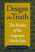Designs on truth : the poetics of the Augustan... von Gregory G Colomb