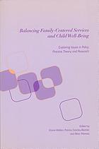 Balancing family-centered services and child well-being : exploring issues in policy, practice, theory, and research