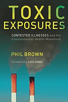 Toxic exposures : contested illnesses and the environmental health movement