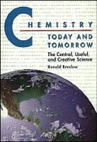 Chemistry today and tomorrow : the central, useful, and creative science