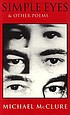 Simple eyes & other poems by Michael McClure