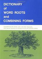 Dictionary of word roots and combining forms : compiled from the Greek, Latin, and other languages, with special reference to biological terms and scientific names