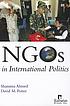 NGOs in international politics door Shamima Ahmed