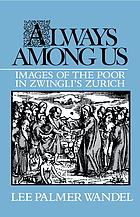 Always among us : images of the poor in Zwingli's Zurich