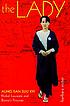 The lady : Aung San Suu Kyi, Nobel Laureate and Burma's prisoner