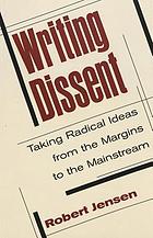 Writing dissent : taking radical ideas from the margins to the mainstream