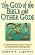 The God of the Bible and other gods : is the Christian... Auteur: Robert Paul Lightner