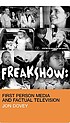 Freakshow : first person media and factual television by  Jon Dovey 