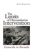 The limits of humanitarian intervention : genocide in Rwanda