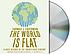The world is flat : [a brief history of the twenty-first... de Thomas L Friedman