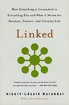 Linked : How everything is connected to everything else and what it means for business, science, and everyday life.