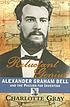 Reluctant genius : Alexander Graham Bell and the passion for invention