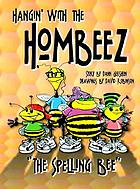 Hangin' with the hombeez : the spelling bee