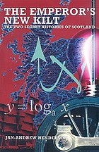 The Emperor's new kilt : the two secret histories of Scotland