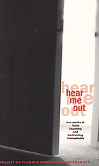 Hear me out : true stories of Teens Educating and Confronting Homophobia : a project of Planned Parenthood of Toronto