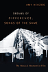 Dreams of difference, songs of the same : the... by  Amy Herzog 