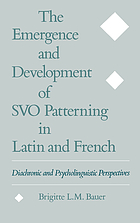 The emergence and development of SVO patterning in Latin and French : diachronic and psycholinguistic perspectives
