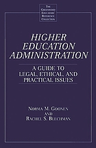 Higher education administration : a guide to legal, ethical, and practical issues