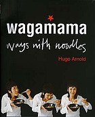 Wagamama : ways with noodles