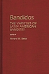 Bandidos : the varieties of Latin American banditry by Richard W Slatta