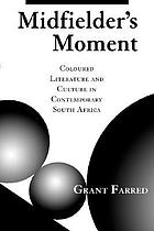 Midfielder's moment : coloured literature and culture in contemporary South Africa