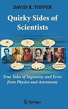 Quirky sides of scientists : true tales of ingenuity and error from physics and astronomy