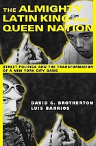 The Almighty Latin King and Queen Nation : street politics and the transformation of a New York City gang