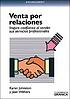 La venta por relaciones : inspire confianza al... door Karen Johnston