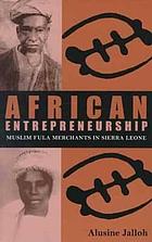 African entrepreneurship : Muslim Fula merchants in Sierra Leone