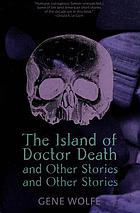 The island of doctor death and other stories : and other stories