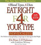 Eat right for your type : [the individualized diet solution to staying healthy, living longer & achieving your ideal weight]