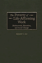 The poverty of life-affirming work : motherwork, education, and social change