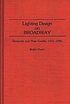 Lighting design on Broadway : designers and their credits, 1915-1990