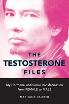The testosterone files : my hormonal and social transformation from female to male