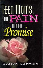 Teen moms : the pain and the promise