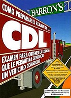 Cómo preparar el examen de la CDL : examen para obtenir la licencia que le permitira conducir un vehículo comercial