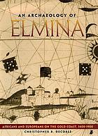 An archaeology of Elmina : Africans and Europeans on the Gold Coast, 1400-1900