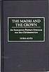 The Maori and the crown : an indigenous people's struggle for self-determination