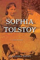 Sophia Tolstoy : a biography